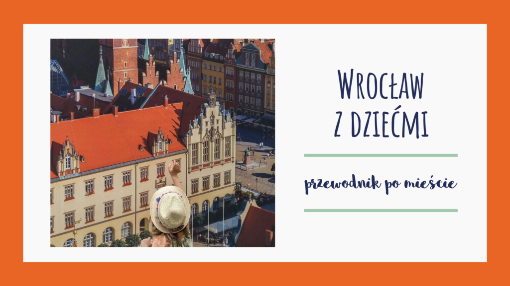 SilverMint blog Wrocław z dziećmi przewodnik